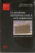 ENVOLVENTE FOTOVOLTAICA EN LA ARQUITECTURA, LA. CRITERIOS DE DISEÑO Y APLICACIONES. 