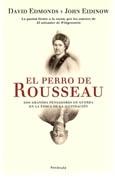 PERRO DE ROUSSEAU, EL. DOS GRANDES PENSADORES EN GUERRA EN LA EPOCA DE LA ILUSTRACION