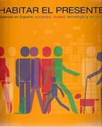 HABITAR EL PRESENTE. VIVIENDA EN ESPAÑA: SOCIEDAD, CIUDAD, TECNOLOGIA Y RECURSOS. 