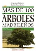 MAS DE 100 ARBOLES MADRILEÑOS. GUIA DE LOS ARBOLES DE MADRID