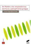 DE PLATON A LOS NEOPLATONICOS: ESCRITURA Y PENSAMIENTO GRIEGOS. 