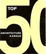 TOP 50 ARCHITECTURE AARHUS. 