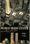 WORLD TRADE CENTER. THE CHALLENGE OF THE FUTURE
