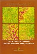 CLIMA Y AMBIENTE URBANO EN CIUDADES IBERICAS E IBEROAMERICANAS