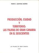 PRODUCCION, CIUDAD Y TERRITORIO: LAS PALMAS DE GRAN CANARIA EN EL SEISCIENTOS. 