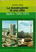 RICOSTRUZIONE DI UNA CITTA: BERLINO 1945 - 1975, LA