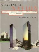 SHAPING A NATION. TWENTIETH-CENTURY AMERICAN ARCHITECTURE & ITS MAKERS *. ITS MAKERS