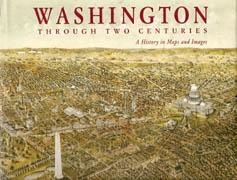 WASHINGTON THROUGH TWO CENTURIES. A HISTORY IN MAPS AND IMAGES **.
