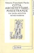 CITTA, ARCHITETTURE, MAESTRANZE TRA TARDA ANTICHITA ED ETA MODERNA