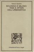 BOLOGNA E MILANO: TEMI E ATTORI DELL'URBANISTICA