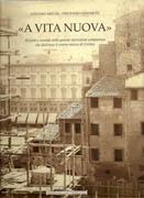 A VITA NUOVA. RICORDI E VICENDE DELLA GRANDE OPERAZIONE URBANISTICA CHE DISTRUSSE IL CENTRO STORICI DI F