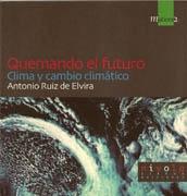 QUEMANDO EL FUTURO. CLIMA Y CAMBIO CLIMATICO