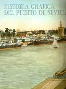 HISTORIA GRAFICA DEL PUERTO DE SEVILLA