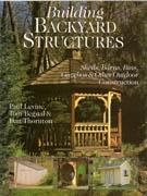 BUILDING BACKYARD STRUCTURES. SHEDS, BARNS, BINS, GAZEBOS & "OTHER OUTDOOR CONSTRUCTION"