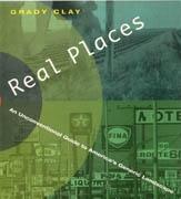 REAL PLACES. AN UNCONVENTIONAL GUIDE TO AMERICA'S GENERIC LANSCAPE. 