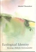 ECOLOGICAL IDENTITY. BECOMING A REFLECTIVE ENVIRONMENTALIST **