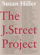 HILLER: SUSAN HILLER. THE J. STREET PROJECT