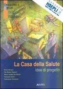 CASA DELLA SALUTE, LA. IDEE DI PROGETTO.
