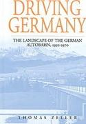 DRIVING GERMANY: THE LANDSCAPE OF THE GERMAN AUTOBAHN, 1930-1970