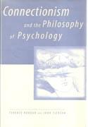 CONNECTIONISM AND THE PHILOSOPHY OF PSYCOLOGY