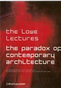 PARADOX OF CONTEMPORARY ARCHITECTURE, THE. THE LOWE LECTURES