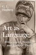 ART AS LANGUAGE. WITTGENSTEIN, MEANING, AND AESTHETIC THEORY