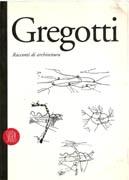 GREGOTTI: VITTORIO GREGOTTI. RACCONTI DI ARCHITETTURA. 