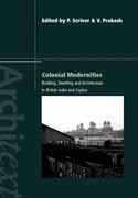 COLONIAL MODERNITIES: BUILDING, DWELLING AND ARCHITECTURE IN BRITISH INDIA AND CEYLON. 