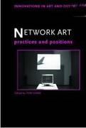 NETWORK ART: PRACTICES AND POSITIONS (INNOVATIONS IN ART AND DESIGN)