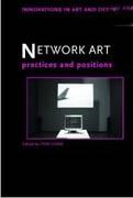 NETWORK ART: PRACTICES AND POSITIONS (INNOVATIONS IN ART AND DESIGN)
