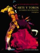 ARTE Y TOROS.: ESTAMPA E ILUSTRACION TAURINA.
