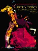 ARTE Y TOROS.: ESTAMPA E ILUSTRACION TAURINA. 