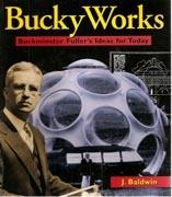 FULLER: BUCKY WORKS. BUCKMINSTER FULLER'S IDEAS FOR TODAY