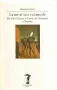 DE CHIRICO: METAFISICA ESCLARECIDA, LA. DE DE CHIRICO A CARRA, DE MORAND "I A SAVINIO"