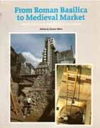 FROM ROMAN BASILIC TO MEDIEVAL MARKET. ARCHAEOLOGY IN ACTION IN THE CITY OF LONDON