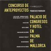 CONCURSO DE ANTEPROYECTOS. PALACIO DE CONGRESOS Y HOTEL EN PALMA DE MALLORCA. 