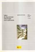 INDICE DE DISPOSICIONES RELACIONADAS CON LA EDIFICACION. LEGISLACION DEL ESTADO "VIGENTE AL 2 DE ENERO DE 2005 13ª EDICION"