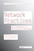 NETWORK PRACTICES. NEW STRATEGIES IN ARCHITECTURE AND DESIGN*. 