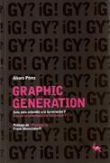 GRAPHIC GENERATION. GUIA PARA ENTENDER LA GENERACION Y