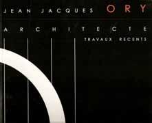 ORY: JEAN JACQUES ORY ARCHITECTE. TRAVAUX RECENTS