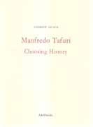 MANFREDO TAFURI. CHOOSING HISTORY
