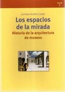 ESPACIOS DE LA MIRADA, LOS. HISTORIA DE LA ARQUITECTURA DE MUSEOS. 