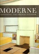 MODERNE. FASHIONING THE FRENCH INTERIOR.