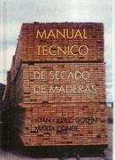 MANUAL TECNICO DE SECADO DE MADERAS. 