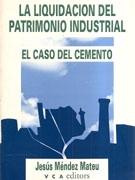 LIQUIDACION DEL PATRIMONIO INDUSTRIAL, LA "EL CASO DEL CEMENTO".