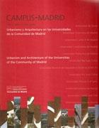 CAMPUS MADRID. URBANISMO Y ARQUITECTURA EN LAS UNIVERSIDADES DE LA COMUNIDAD DE MADRID "URBANISM AND ARCHITECTURE OF THE UNIVERSITIES OF THE COMMUNITY OF MADRID"