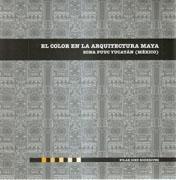 COLOR EN LA ARQUITECTURA MAYA. EL .  ZONA PUUC   YUCATAN (MÉXICO)