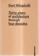 WINGARDH: THIRTY YEARS OF ARCHITECTURE THROUGH FOUR DECADES. 