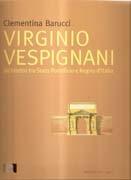 VESPIGNANI: VIRGINIO VESPIGNANI. ARCHITETTO TRA STATO PONTIFICIO E REGNO D'ITALIA. 