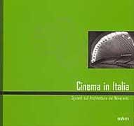 CINEMA IN ITALIA. SGUARDI SULL' ARCHITETTURA DEL NOVECENTO. 